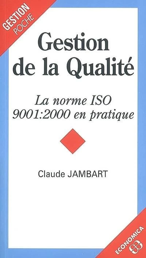 Gestion de la qualité : la norme ISO 9001-2000 en pratique