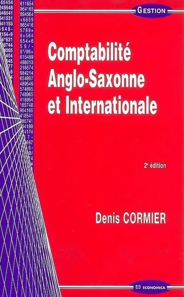 Comptabilité anglo-saxonne et internationale (2e éd.) Denis Cormier