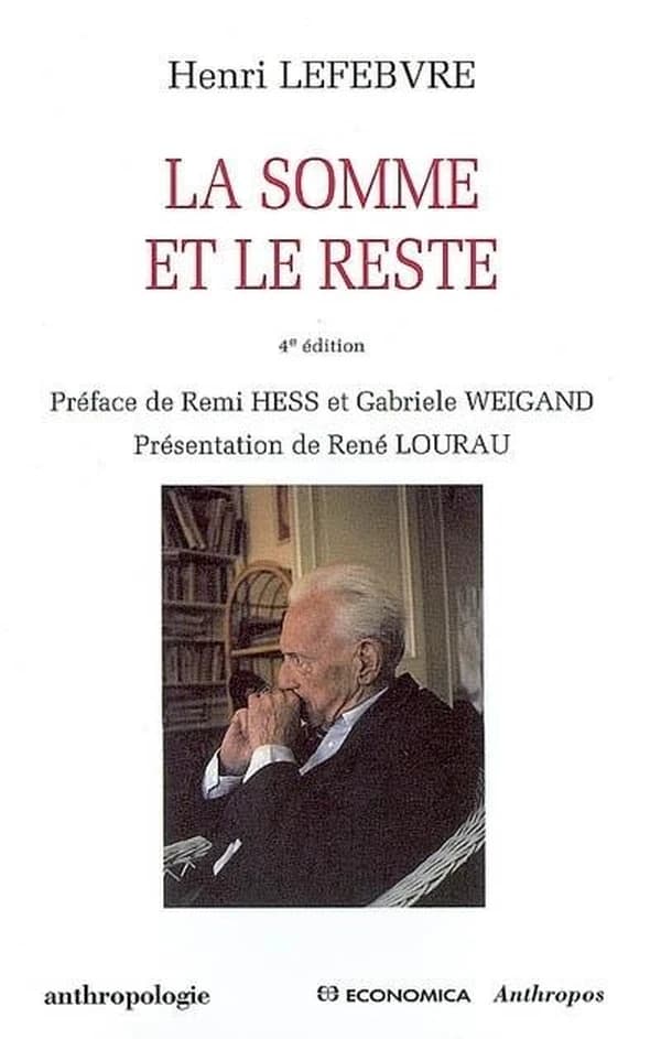 La somme et le reste (4e éd.) Henri Lefebvre ; préface de Remi Hess et Gabriele Weigand ; présentation de René Lourau
