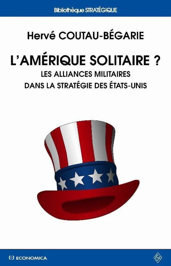 L'Amérique solitaire ? : les alliances militaires dans la stratégie des États-Unis