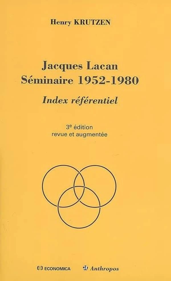 Jacques Lacan, Séminaire 1952-1980 : index référentiel (3e éd. revue et augmentée) Henry Krutzen
