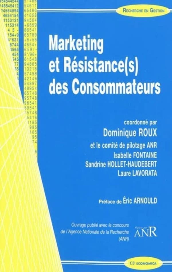 Marketing et résistance(s) des consommateurs : [communications présentées lors du 1er colloque organisé par l'IRG-Paris-Est en novembre 2008]