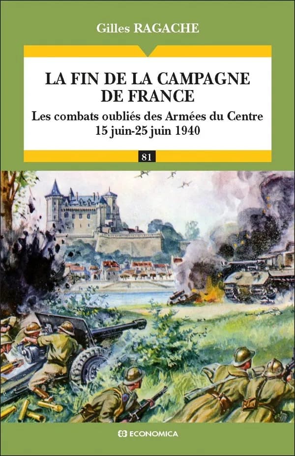 La fin de la campagne de France : les combats oubliés des armées du centre, 15 juin-25 juin 1940