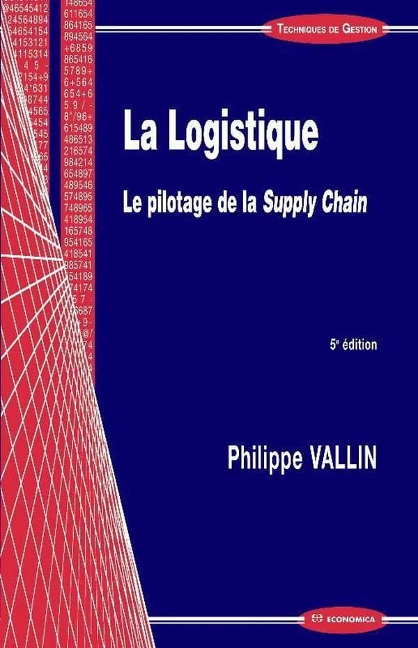 La logistique : le pilotage de la supply chain (5e éd.) Philippe Vallin