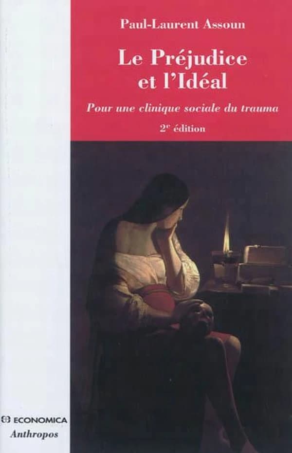 Le préjudice et l'idéal : pour une clinique sociale du trauma (2e éd.) Paul-Laurent Assoun