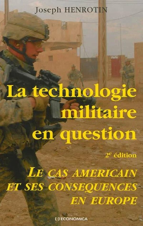 La technologie militaire en question : le cas américain et ses conséquences en Europe (2e éd.) Joseph Henrotin