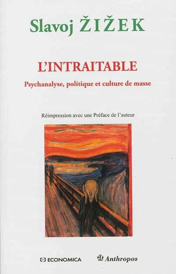 L'intraitable : psychanalyse, politique et culture de masse (Réimpr. avec une préface de l'auteur) Slavoj Žižek ; [traduit de l'anglais par Élisabeth Doisneau]