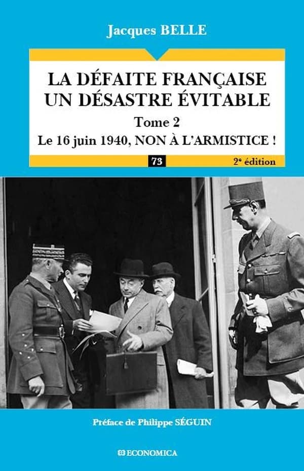 La défaite française, un désastre évitable. Tome 2, Le 16 juin 1940, non à l'armistice ! (2e éd.) Jacques Belle ; préface de Philippe Séguin