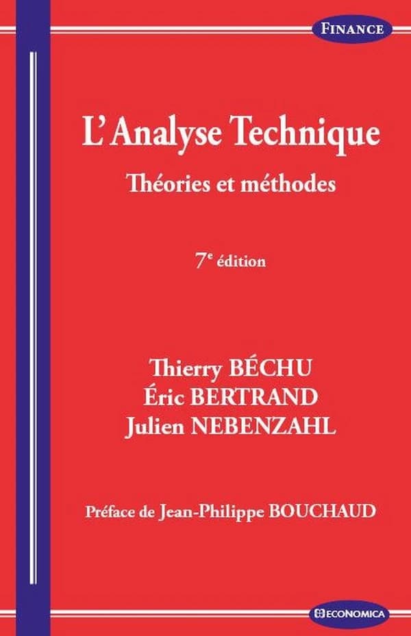 L'analyse technique : théories et méthodes (7e éd.) Thierry Béchu, Éric Bertrand, Julien Nebenzahl ; préface de Jean-Philippe Bouchaud,...