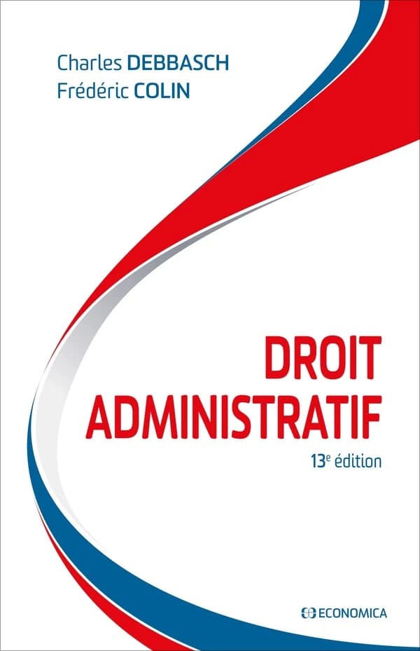 Droit administratif (13e éd.) Charles Debbasch,... Frédéric Colin,...
