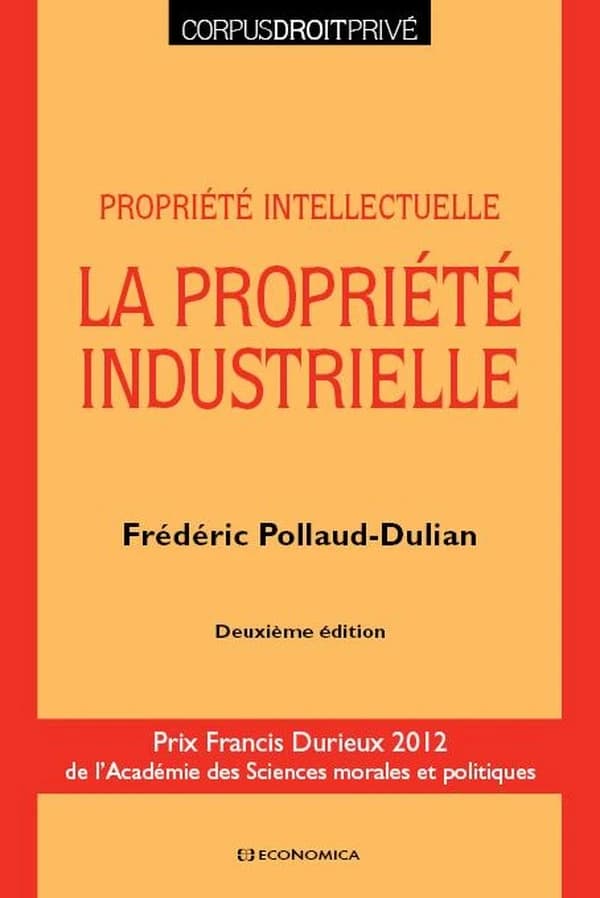 La propriété industrielle : propriété intellectuelle (2e éd.) Frédéric Pollaud-Dulian