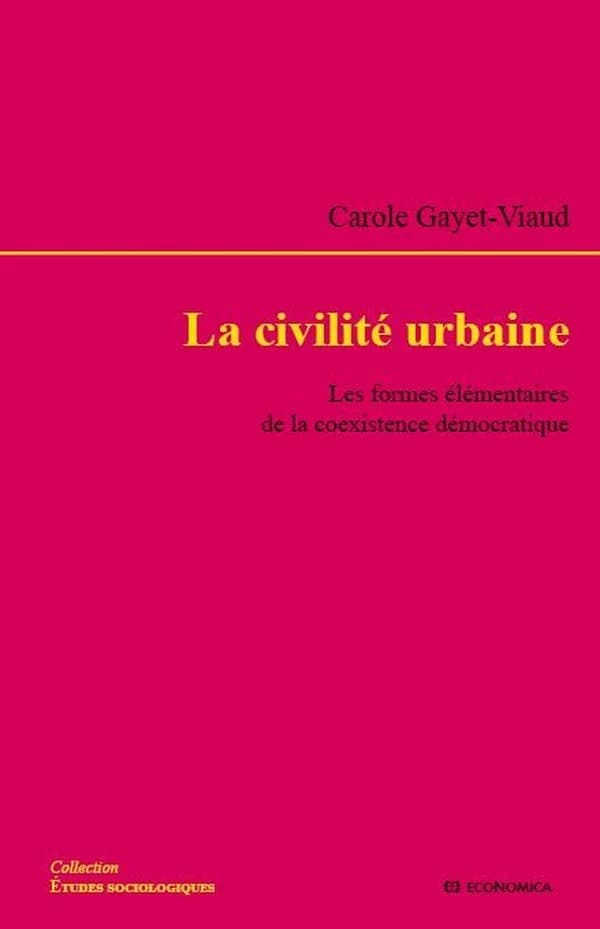 La civilité urbaine : les formes élémentaires de la coexistence démocratique