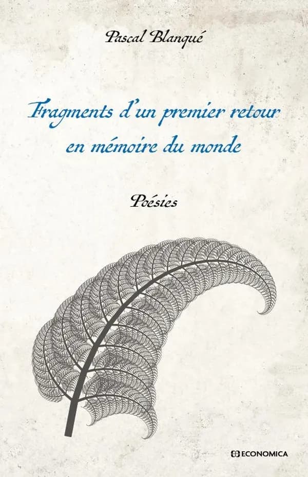 Fragments d'un premier retour en mémoire du monde : poésies