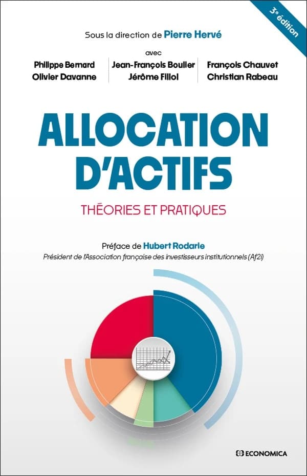 Allocation d'actifs : théories et pratiques (3e éd.) sous la direction de Pierre Hervé ; [avec les contributions de] Philippe Bernard, Olivier Davanne, Jean-François Boulier... [et al.] ; préface de Hubert Rodarie,...
