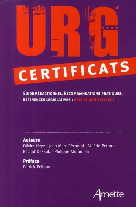 URG' certificats : guide rédactionnel, recommandations pratiques, références législatives : ayez le bon réflexe !