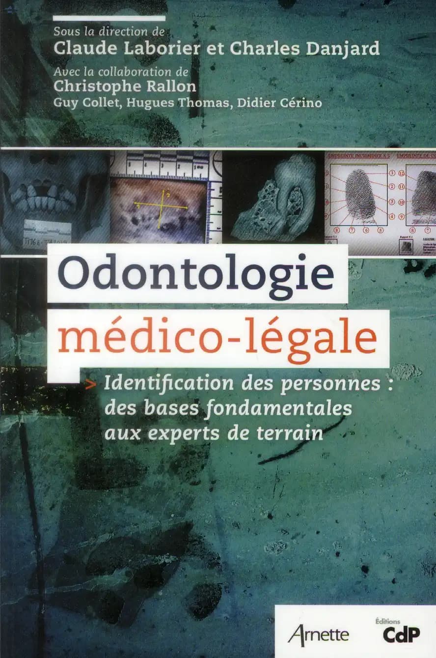 Odontologie médico-légale : identification des personnes : des bases fondamentales aux experts de terrain