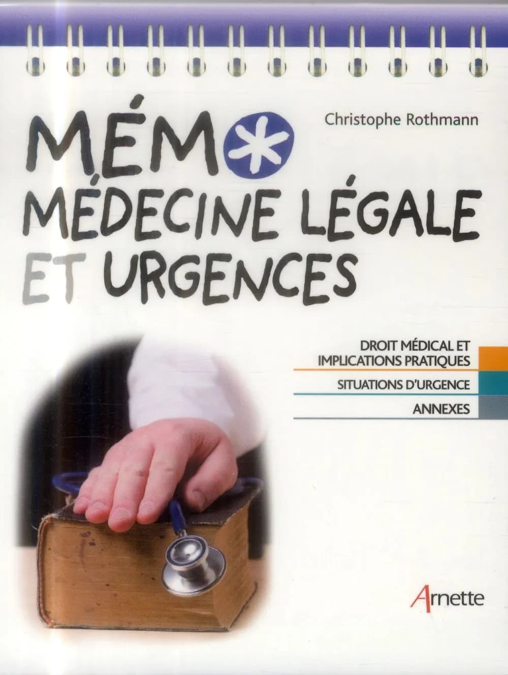 Mémo médecine légale et urgences : droit médical et implications pratiques, situations d'urgence...