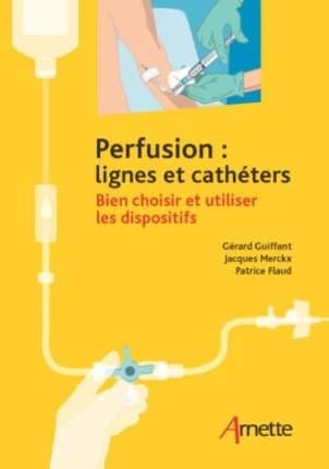 Perfusion : lignes et cathéters - Bien choisir et utiliser les dispositifs