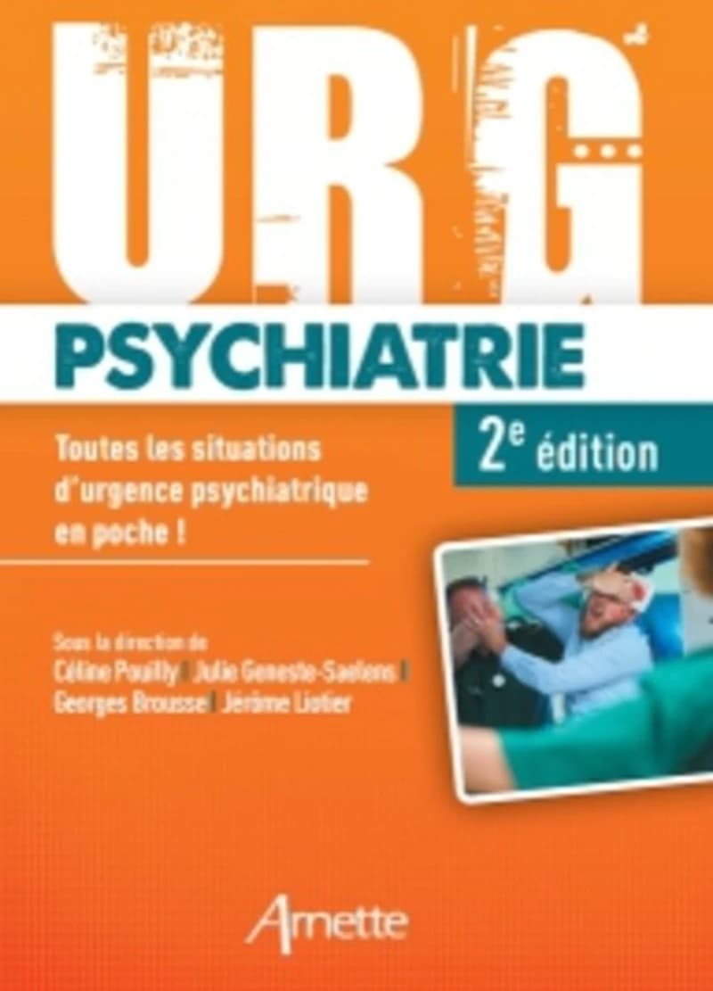 Urg'psychiatrie : toutes les situations d'urgence en poche (2e éd.) sous la direction de C. Pouilly, J. Geneste-Saelens, J. Liotier... [et al.]