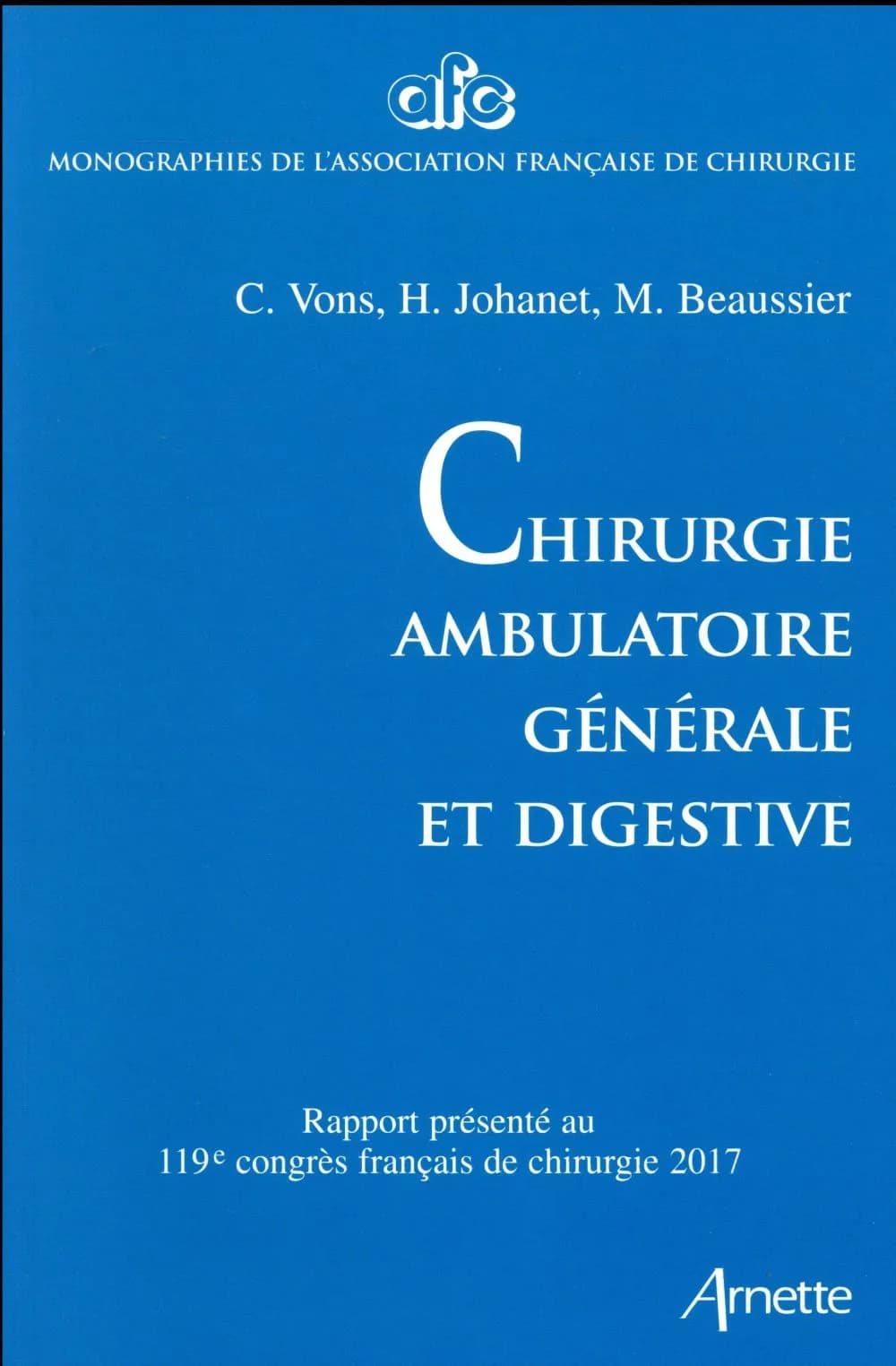 Chirurgie ambulatoire générale et digestive : rapport présenté au 119e Congrès français de chirurgie, Paris, 27 au 29 septembre 2017