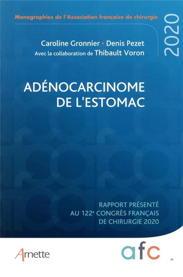 Adénocarcinome de l'estomac : rapport présenté au 122e Congrès français de chirurgie, Paris, 2-4 septembre 2020