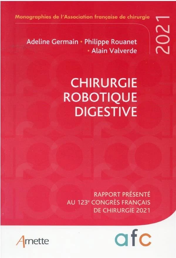 Chirurgie robotique digestive : rapport présenté au 123e Congrès français de chirurgie, Paris, 30 août-1er septembre 2021