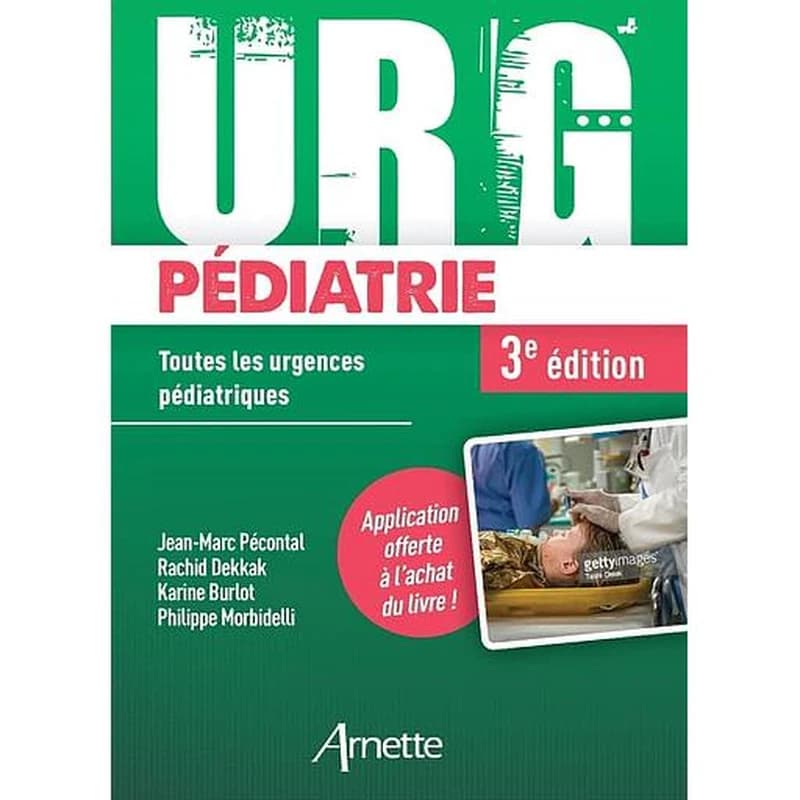 Urg' pédiatrie : toutes les urgences pédiatriques (3e éd. actualisée) sous la direction de Jean-Marc Pécontal, Rachid Dekkak, Karine Burlot... [et al.]