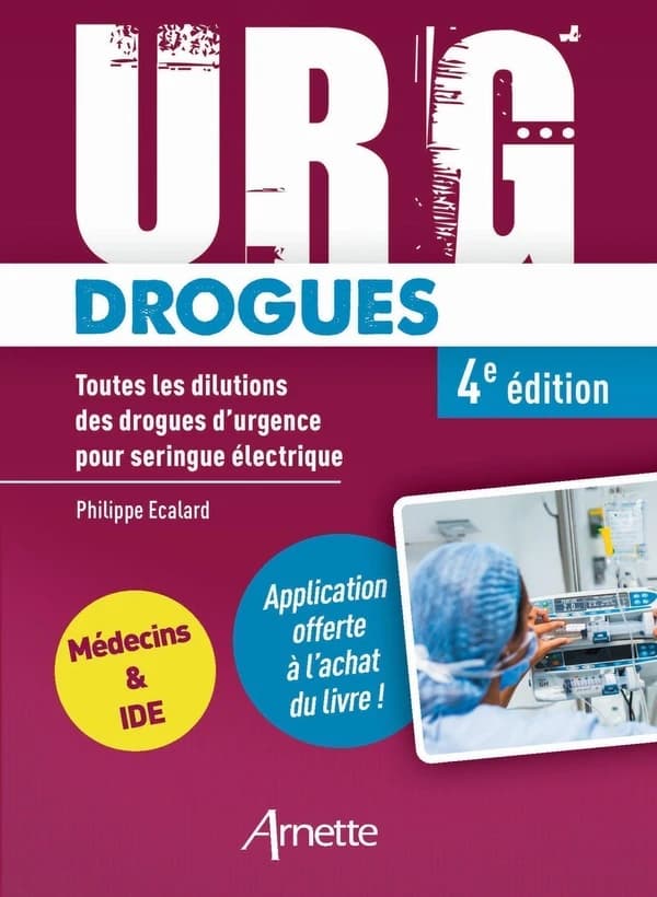 Urg' drogues : toutes les dilutions des drogues d'urgence pour seringue électrique (4e éd.) sous la direction de Philippe Ecalard