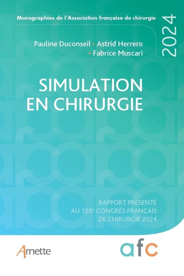 Simulation en chirurgie : rapport présenté au 126e Congrès français de chirurgie, [Paris], 2024