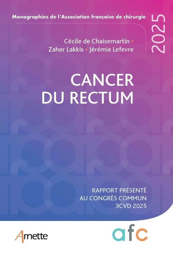 Cancer du rectum : rapport présenté au [1er] Congrès commun 3CVD, [16-19 septembre] 2025, [au CNIT à Paris]