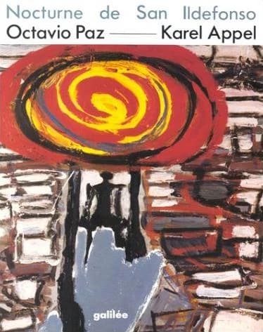 Nocturne de San Ildefonso (Éd. bilingue) Octavio Paz ; ill. de Karel Appel ; trad. de Jean-Clarence Lambert