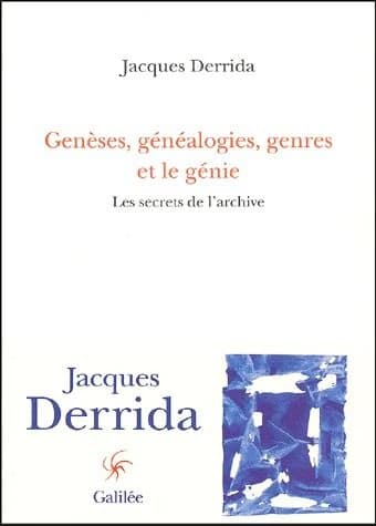 Genèses, généalogies, genres et le génie : les secrets de l'archive
