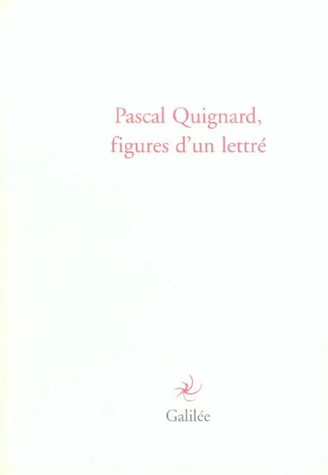Pascal Quignard, figures d'un lettré