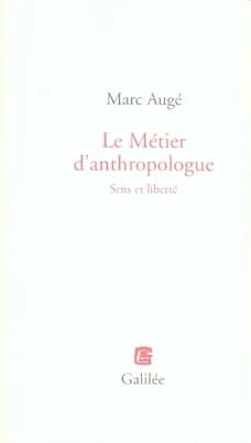 Le métier d'anthropologue : sens et liberté