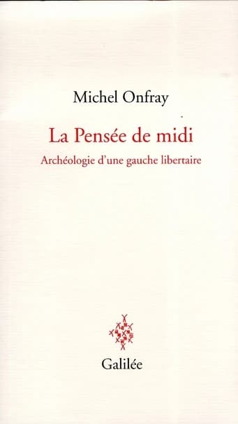 La Pensée de midi : Archéologie d'une gauche libertaire