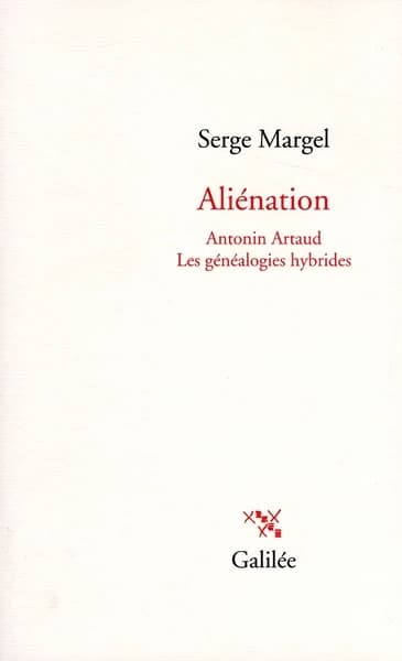 Aliénation : Antonin Artaud, les généalogies hybrides