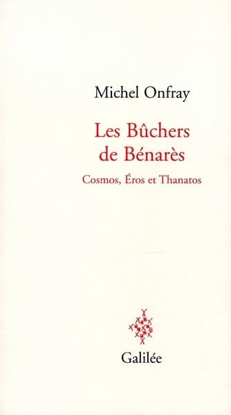 Les bûchers de Bénarès : cosmos, éros et thanatos