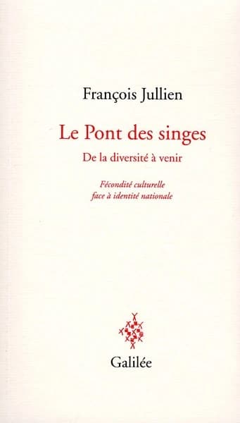 Le pont des singes : de la diversité à venir : fécondité culturelle face à identité nationale