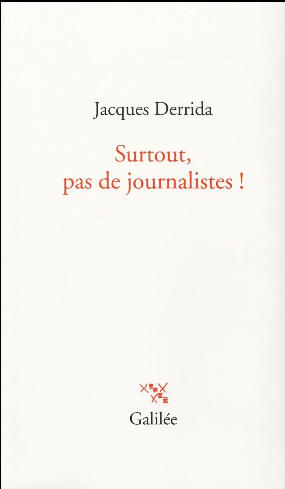 Surtout, pas de journalistes !
