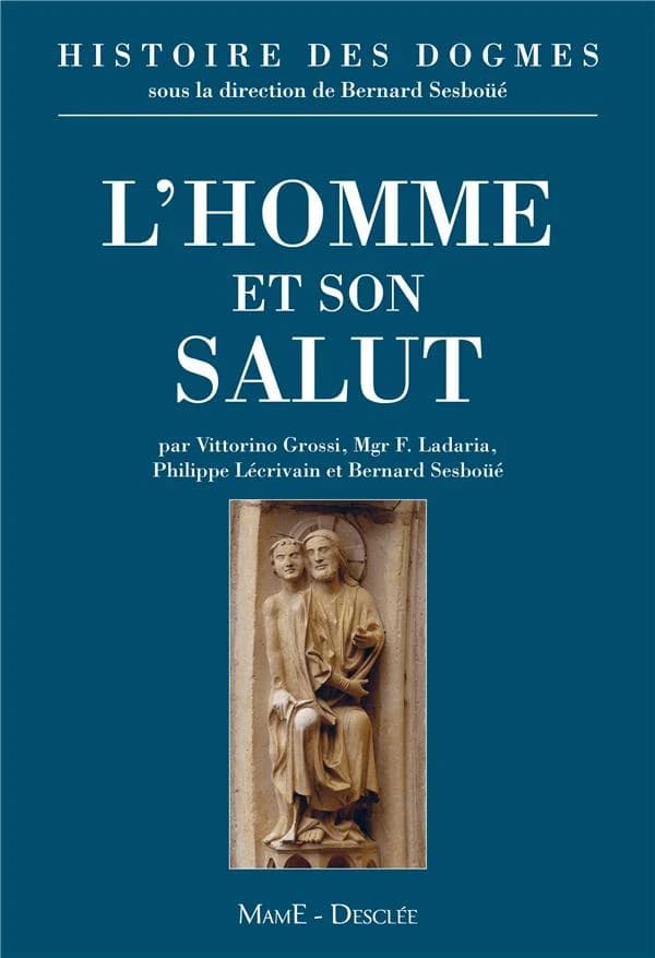 L'homme et son salut : anthropologie chrétienne, création, péché originel, justification et grâce, fins dernières, l'éthique chrétienne, des autorités au magistère
