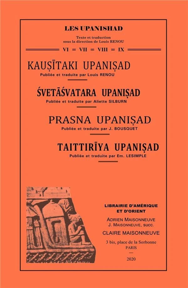 Kauṣītaki Upaniṣad. Śvetāśvatara Upaniṣad. Prasna Upaniṣad. Taittirīya Upaniṣad ([Réimpr.]) publ. et trad. par Louis Renou ; publ. et trad. par Aliette Silburn ; publ. et trad. par J. Bousquet ; publ. et trad. par Em. Lesimple