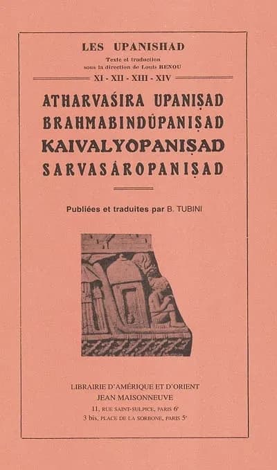 Atharvaśira upaniṣad, Brahmabindūpaniṣad, Kaivalyopaniṣad, Sarvasāropaniṣad ([Nouv. éd.]) publ. et trad. par B. Tubini