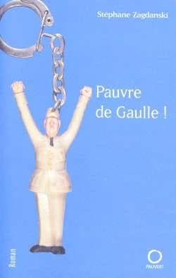 Pauvre de Gaulle ! : roman