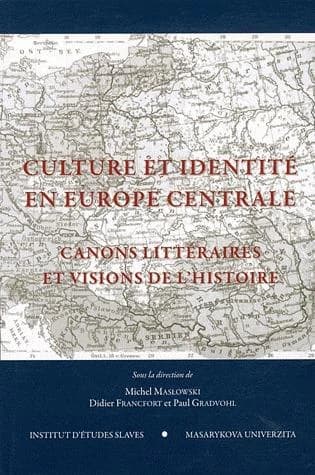 Culture et identité en Europe centrale : canons littéraires et visions de l'histoire