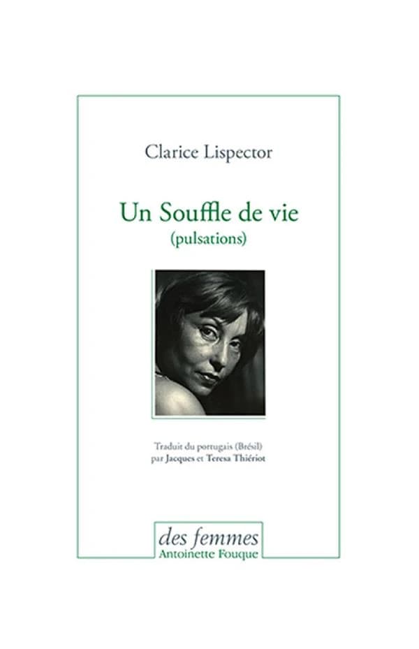 Un souffle de vie : pulsations (2e éd.) Clarice Lispector ; traduit du portugais (Brésil) par Jacques et Teresa Thiériot