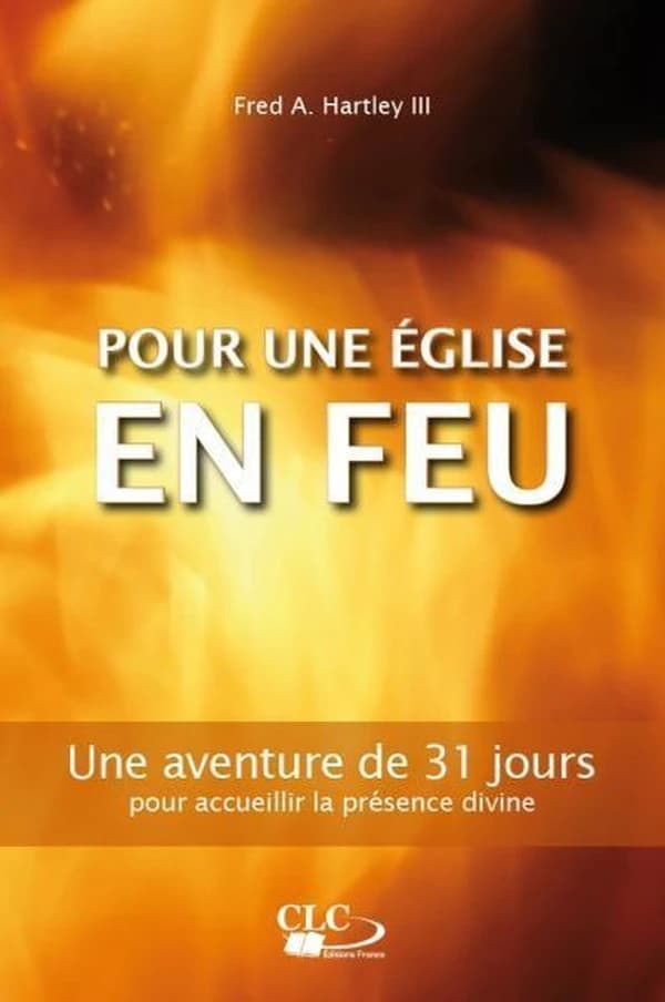 Pour une Église en feu : une aventure de 31 jours pour accueillir la présence divine