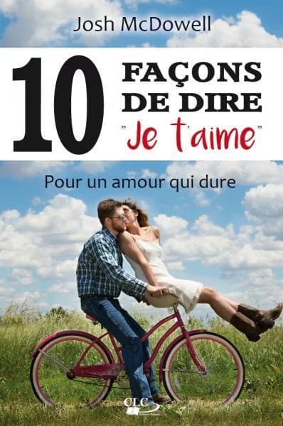 10 façons de dire, je t'aime : pour un amour qui dure