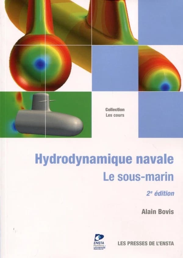 Hydrodynamique navale : le sous-marin (2e éd.) Alain Bovis