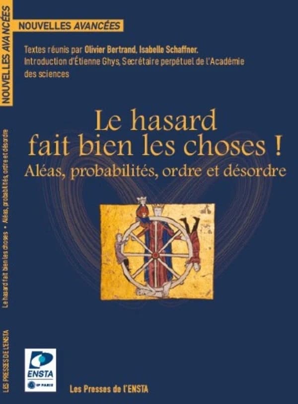 Le hasard fait bien les choses ! : aléas, probabilités, ordre et désordre