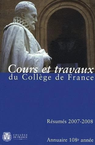 Annuaire du Collège de France 2007-2008 ; cours et travaux